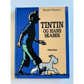 Tintin Og Hans Skaber - Beno�t Peeters - Dansk 1. Oplag 1989
