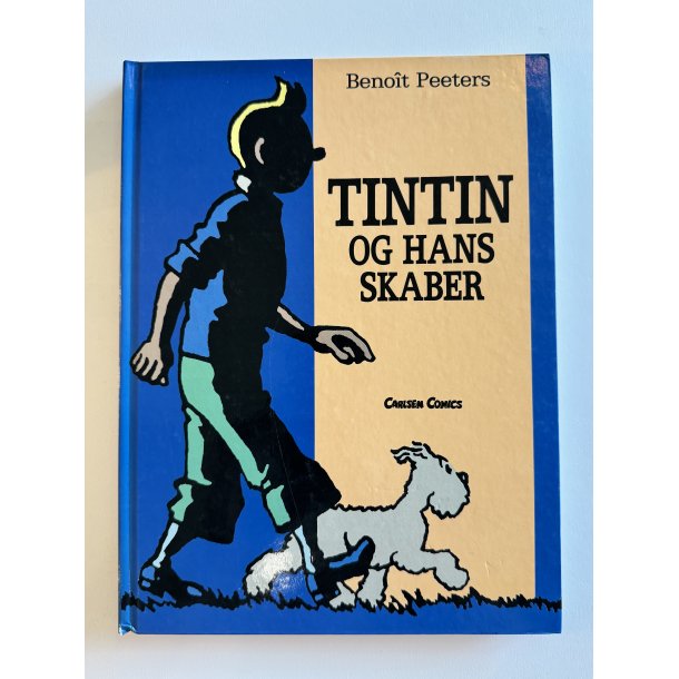 Tintin Og Hans Skaber - Beno�t Peeters - Dansk 1. Oplag 1989